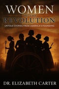 Cover: Women of the Revolution: Untold Stories from America's Founding - Elizabeth Carter