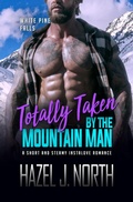 Cover: Totally Taken by the Mountain Man (White Pine Falls, #1) - Hazel J. North
