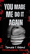 Cover: You Made Me Do It Again: Psychological Thriller - Tamara Adams
