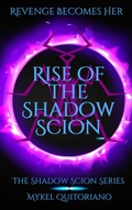 Cover: Rise of the Shadow Scion (The Shadow Scion Series, #1) - Mykel Quitoriano