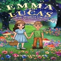 Cover: Emma and Lucas and The Magical Unicorn in The Enchanted Forest - Ann Saunders