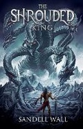 Cover: The Shrouded King - Sandell Wall