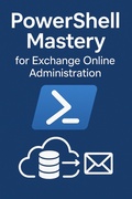Cover: PowerShell Mastery for Exchange Online Administration (Volume I, #1) - Amar