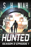 Cover: Hunted Season 2 Episode 1 (Hunted Cyberpunk Serial, #5) - Muslim Fiction Project