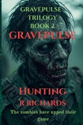 Cover: GRAVEPULSE TRILOGY Hunting book 2 - R RICHARDS