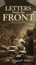 Cover: Letters from the Front: The Story of the 6888 - Elizabeth Carter