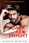 Cover: Dark as Knight (Die Milliard&auml;re von Chicago, #8) - Alexis Winter