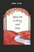 Cover: Sing Me A Story and More - Bookbaby