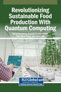 Cover: Revolutionizing Sustainable Food Production With Quantum Computing - Igi Global Scientific Publishing