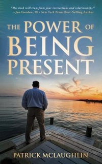 Enlarge image Cover: The Power of Being Present - Payton-Parker Publishing