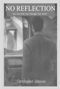 Cover: No Reflection, Are You Who You Thought You Were? - Christopher Johnson