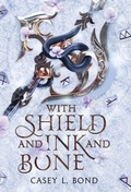 Cover: With Shield and Ink and Bone (Shieldmaiden Edition) - Casey L. Bond