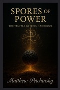 Cover: Spores of Power - Matthew Edward Petchinsky