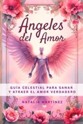 Cover: &Aacute;ngeles Del Amor - Gu&iacute;a Celestial Para Sanar Y Atraer El Amor Verdadero - Jaxbird LLC