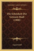 Cover: Die Schonheit Der Grossen Stadt (1908) - Kessinger Publishing
