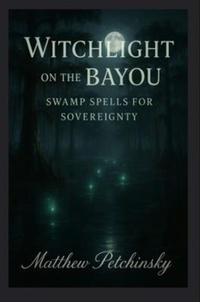 Enlarge image Cover: Witchlight on the Bayou - Matthew Edward Petchinsky