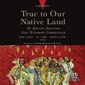 Cover: True to Our Native Land, Second Edition - Recorded Books, Inc.