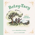 Cover: Betsy-Tacy for Small Children - Creative Company