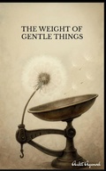 Cover: The Weight of Gentle Things - Reflections on Life's Tender Details - BookLeaf Publishing