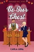 Cover: Be Our Ghost - Moon Manor Press