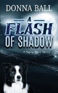 Cover: A Flash of Shadow - Blue Merle Publishing