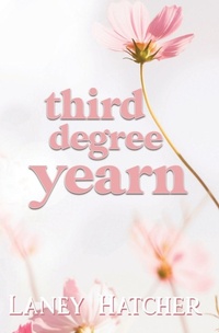 Enlarge image Cover: Third Degree Yearn - Laney Hatcher