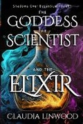 Cover: The Goddess, the Scientist, and the Elixir - Caravanserai Publishing