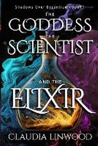 Enlarge image Cover: The Goddess, the Scientist, and the Elixir - Caravanserai Publishing