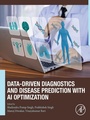 Cover: Data-Driven Diagnostics and Disease Prediction with AI Optimization - Elsevier