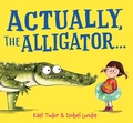 Cover: Actually, the Alligator . . . - Scholastic