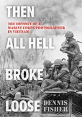 Cover: Then All Hell Broke Loose - Stackpole Books