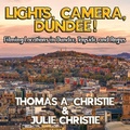 Cover: Lights, Camera, Dundee! - Extremis Publishing Limited