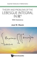 Cover: Theory And Problems Of The Lebesgue Integral In R^n: With Solutions - World Scientific Europe Ltd