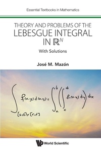 Enlarge image Cover: Theory And Problems Of The Lebesgue Integral In R^n: With Solutions - World Scientific Europe Ltd