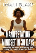 Cover: Manifestation Mindset in 30 Days: Learn the Basics of Manifesting and Apply the Law of Attraction Daily (30 Days to Alignment, #3) - Oshun Publications