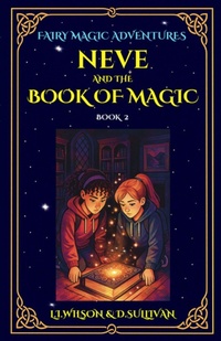 Enlarge image Cover: Book 2: Neve and the Book of Magic (Fairy Magic Adventures, #2) - Lake Promenade Press