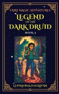 Cover: Book 5: Legend of the Dark Druid (Fairy Magic Adventures, #5) - Lake Promenade Press