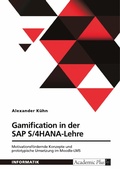 Cover: Gamification in der SAP S/4HANA-Lehre. Motivationsf&ouml;rdernde Konzepte und prototypische Umsetzung im Moodle-LMS - GRIN Verlag