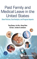 Cover: Paid Family And Medical Leave In The United States: State Policies, Cost Analysis, And Program Impacts - World Scientific Publishing Co Pte Ltd