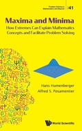 Cover: Maxima And Minima: How Extremes Can Explain Mathematics Concepts And Facilitate Problem Solving - World Scientific Publishing Co Pte Ltd