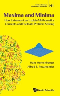 Enlarge image Cover: Maxima And Minima: How Extremes Can Explain Mathematics Concepts And Facilitate Problem Solving - World Scientific Publishing Co Pte Ltd