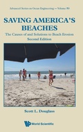Cover: Saving America's Beaches: The Causes Of And Solutions To Beach Erosion - World Scientific Publishing Co Pte Ltd