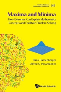 Enlarge image Cover: Maxima And Minima: How Extremes Can Explain Mathematics Concepts And Facilitate Problem Solving - World Scientific Publishing Co Pte Ltd