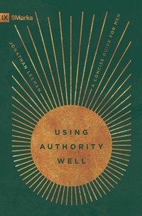 Enlarge image Cover: Using Authority Well - Crossway Books