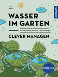 Cover: Wasser im Garten clever managen - Kosmos