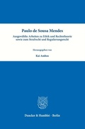 Abbildung von: Paulo de Sousa Mendes - Ausgewählte Arbeiten zu Ethik und Rechtstheorie sowie zum Strafrecht und Regulierungsrecht - Duncker & Humblot