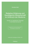 Cover: Religi&ouml;se Erfahrung und theologische Wissenschaft im Umbruch der Moderne - Tyrolia