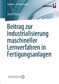Bild: Beitrag zur Industrialisierung maschineller Lernverfahren in Fertigungsanlagen - Springer Vieweg