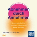 Cover: Abnehmen durch Annehmen. H&ouml;rbuch - Mankau Verlag