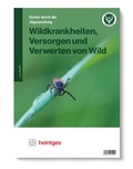 Cover: Wildkrankheiten, Versorgen und Verwerten von Wild - Heintges Lehr- und Lernsystem GmbH